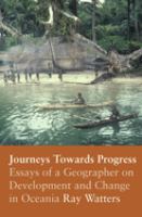 Journeys towards progress : essays of a geographer on development and change in Oceania /