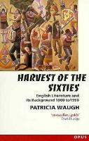 The harvest of the sixties : English literature and its background, 1960-1990 /