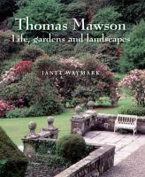 Thomas Mawson : life, gardens and landscapes /