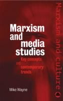 Marxism and media studies : key concepts and contemporary trends /