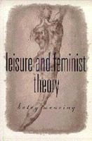 Leisure and feminist theory /