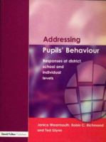 Addressing pupils' behaviour : responses at district, school and individual levels /