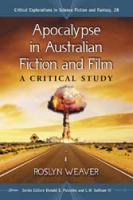 Apocalypse in Australian fiction and film a critical study /