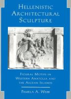 Hellenistic architectural sculpture : figural motifs in western Anatolia and the Aegean Islands /