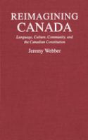 Reimagining Canada : language, culture, community, and the Canadian constitution /