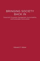 Bringing society back in : grassroots ecosystem management, accountability, and sustainable communities /