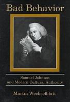 Bad behavior : Samuel Johnson and modern cultural authority /