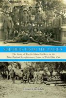 Soldiers from the Pacific : the story of Pacific Island soldiers in the New Zealand Expeditionary Force in World War One /