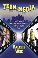 Teen media : Hollywood and the youth market in the digital age /