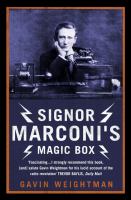 Signor Marconi's magic box : how an amateur inventor defied scientists and began the radio revolution /