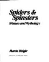 Spiders & spinsters : women and mythology /