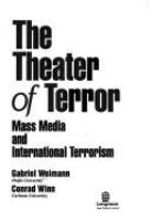 The theater of terror : mass media and international terrorism /