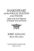 Shakespeare and the popular tradition in the theater : studies in the social dimension of dramatic form and function /