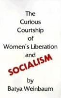 The curious courtship of women's liberation and socialism /