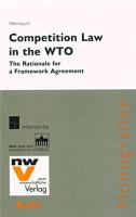 Competition law in the WTO : the rationale for a framework agreement /