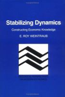Stabilizing dynamics : constructing economic knowledge /