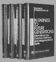 In fairness to future generations : international law, common patrimony, and intergenerational equity /