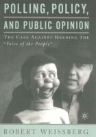 Polling, policy, and public opinion : the case against heeding the "voice of the people" /