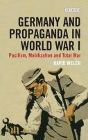 Germany and propaganda in World War I : pacifism, mobilization and total war /