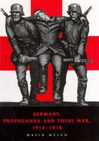 Germany, propaganda and total war, 1914-1918 the sins of omission /