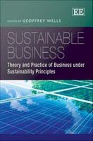Sustainable Business Theory and Practice of Business Under Sustainability Principles.
