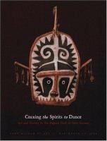 Coaxing the spirits to dance : art and society in the Papuan Gulf of New Guinea /