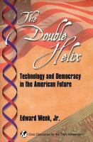 The double helix : technology and democracy in the American future /