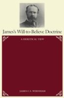 James's will-to-believe doctrine : a heretical view /