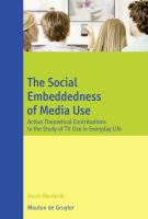 The social embeddedness of media use action theoretical contributions to the study of TV use in everyday life /