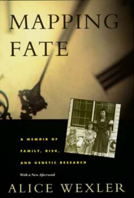 Mapping fate : a memoir of family, risk, and genetic research /
