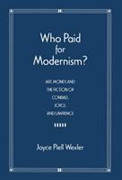 Who paid for modernism : art, money, and the fiction of Conrad, Joyce, and Lawrence /