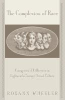The complexion of race : categories of difference in eighteenth-century British culture /