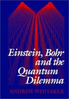 Einstein, Bohr, and the quantum dilemma /