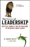 The nature of leadership : reptiles, mammals, and the challenge of becoming a great leader /