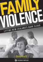 Family violence : lifting New Zealand's dark cloud /