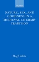 Nature, sex, and goodness in a Medieval literary tradition /