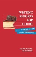 Writing reports for court : a practical guide for psychologists working in forensic contexts /