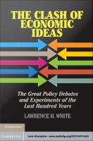 The clash of economic ideas the great policy debates and experiments of the last hundred years /