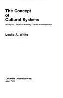The concept of cultural systems : a key to understanding tribes and nations /