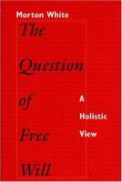 The question of free will : a holistic view /
