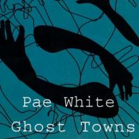 Pae White : ghost towns /