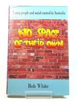 No space of their own : young people and social control in Australia /