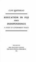 Education in Fiji since independence : a study of government policy /