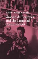 Simone de Beauvoir and the limits of commitment /