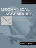 Mechanical assemblies : their design, manufacture, and role in product development /