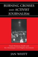 Burning crosses and activist journalism : Hazel Brannon Smith and the Mississippi civil rights movement /