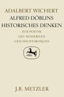 Alfred Doblins historisches Denken : zur Poetik des modernen Geschichtsromans /