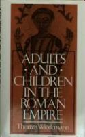 Adults and children in the Roman Empire /