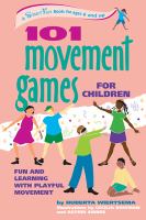 101 movement games for children : fun and learning with playful moving /