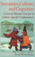 Semantics, culture, and cognition : universal human concepts in culture-specific configurations /